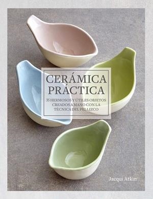 CERÁMICA PRÁCTICA | 9788412459494 | ATKIN, JACQUI | Galatea Llibres | Librería online de Reus, Tarragona | Comprar libros en catalán y castellano online