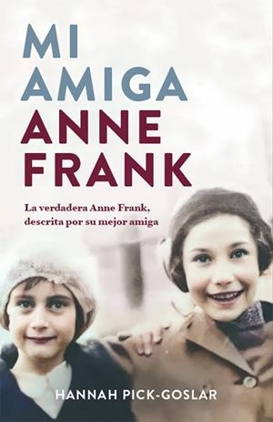 MI AMIGA ANNE FRANK | 9788401032172 | PICK-GOSLAR, HANNAH | Galatea Llibres | Librería online de Reus, Tarragona | Comprar libros en catalán y castellano online