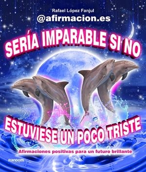 SERIA IMPARABLE SI NO ESTUVIESE UN POCO TRISTE | 9788419441003 | (@AFIRMACION.ES), RAFA LÓPEZ FANJUL | Galatea Llibres | Llibreria online de Reus, Tarragona | Comprar llibres en català i castellà online