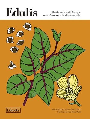 EDULIS. PLANTAS COMESTIBLES QUE TRANSFORMARÁN LA ALIMENTACIÓN. | 9788412683912 | HOBBS, KEVIN/CISARD-ERLACH, ARTUR | Galatea Llibres | Llibreria online de Reus, Tarragona | Comprar llibres en català i castellà online