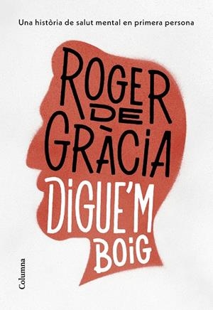 DIGUE'M BOIG | 9788466430791 | DE GRÀCIA, ROGER | Galatea Llibres | Llibreria online de Reus, Tarragona | Comprar llibres en català i castellà online