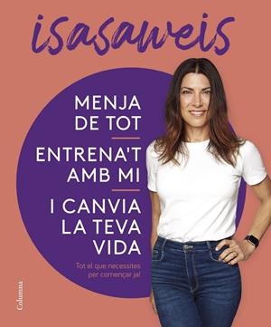 MENJA DE TOT, ENTRENA'T AMB MI I CANVIA LA TEVA VIDA | 9788466430869 | ISASAWEIS | Galatea Llibres | Llibreria online de Reus, Tarragona | Comprar llibres en català i castellà online