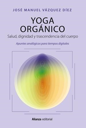 YOGA ORGÁNICO | 9788411483919 | VÁZQUEZ DÍEZ, JOSÉ MANUEL | Galatea Llibres | Librería online de Reus, Tarragona | Comprar libros en catalán y castellano online