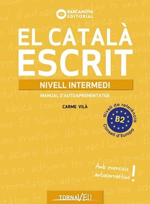 EL CATALÀ ESCRIT. NIVELL INTERMEDI. B2 | 9788448963224 | VILÀ, CARME | Galatea Llibres | Librería online de Reus, Tarragona | Comprar libros en catalán y castellano online