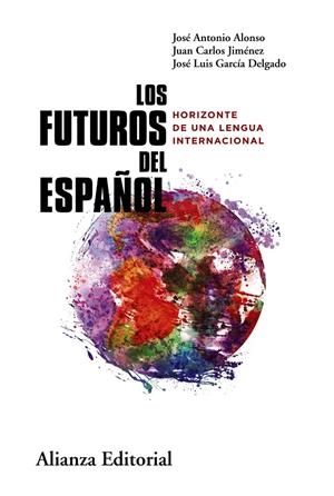 LOS FUTUROS DEL ESPAÑOL | 9788411483896 | ALONSO, JOSÉ ANTONIO/JIMÉNEZ, JUAN CARLOS/GARCÍA DELGADO, JOSÉ LUIS | Galatea Llibres | Librería online de Reus, Tarragona | Comprar libros en catalán y castellano online