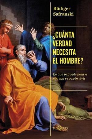 CUÁNTA VERDAD NECESITA EL HOMBRE? | 9788411073332 | SAFRANSKI, RÜDIGER | Galatea Llibres | Llibreria online de Reus, Tarragona | Comprar llibres en català i castellà online