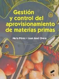 GESTIÓN Y CONTROL DEL APROVISIONAMIENTO DE MATERIAS PRIMAS | 9788490770276 | PÉREZ OREJA, NURIA/CIVERA BENDICHO, JUAN JOSÉ | Galatea Llibres | Llibreria online de Reus, Tarragona | Comprar llibres en català i castellà online