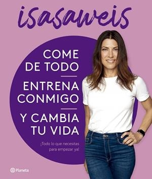COME DE TODO, ENTRENA CONMIGO Y CAMBIA TU VIDA | 9788408276616 | ISASAWEIS | Galatea Llibres | Llibreria online de Reus, Tarragona | Comprar llibres en català i castellà online