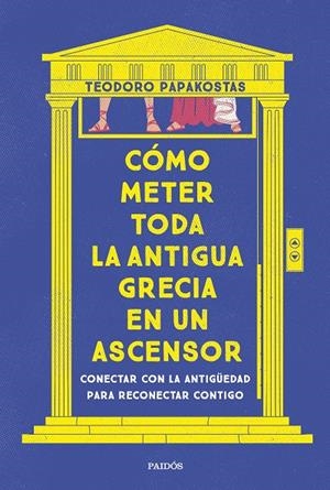 CÓMO METER TODA LA ANTIGUA GRECIA EN UN ASCENSOR | 9788449341335 | PAPAKOSTAS, TEODORO | Galatea Llibres | Librería online de Reus, Tarragona | Comprar libros en catalán y castellano online