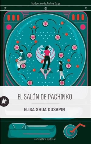 EL SALÓN DE PACHINKO | 9788415509929 | DUSAPIN, ELISA SHUA | Galatea Llibres | Llibreria online de Reus, Tarragona | Comprar llibres en català i castellà online