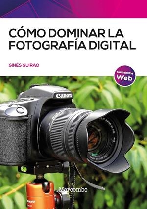 CÓMO DOMINAR LA FOTOGRAFÍA DIGITAL | 9788426736703 | GUIRAO, GINÉS | Galatea Llibres | Llibreria online de Reus, Tarragona | Comprar llibres en català i castellà online