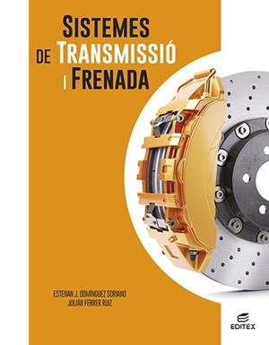 SISTEMES DE TRANSMISSIÓ I FRENADA | 9788411345118 | DOMÍNGUEZ SORIANO, ESTEBAN JOSÉ/FERRER RUIZ, JULIÁN | Galatea Llibres | Llibreria online de Reus, Tarragona | Comprar llibres en català i castellà online