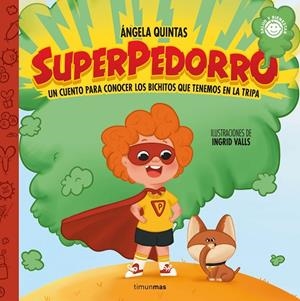 SUPERPEDORRO. UN CUENTO PARA CONOCER LOS BICHITOS QUE TENEMOS EN LA TRIPA | 9788408274582 | QUINTAS, ÁNGELA | Galatea Llibres | Llibreria online de Reus, Tarragona | Comprar llibres en català i castellà online