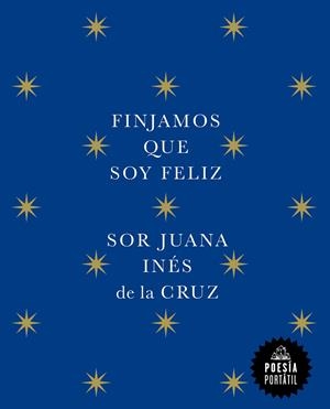 FINJAMOS QUE SOY FELIZ | 9788439742609 | DE LA CRUZ, JUANA INÉS | Galatea Llibres | Librería online de Reus, Tarragona | Comprar libros en catalán y castellano online
