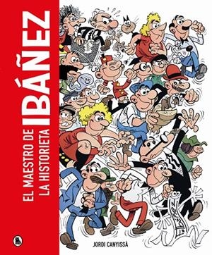 IBÁÑEZ. EL MAESTRO DE LA HISTORIETA | 9788402428912 | CANYISSÀ, JORDI/IBÁÑEZ, FRANCISCO | Galatea Llibres | Llibreria online de Reus, Tarragona | Comprar llibres en català i castellà online