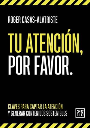 TU ATENCIÓN, POR FAVOR | 9788411310383 | CASAS-ALATRISTE, ROGER | Galatea Llibres | Librería online de Reus, Tarragona | Comprar libros en catalán y castellano online