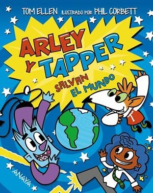ARLEY Y TAPPER SALVAN EL MUNDO | 9788414335215 | ELLEN, TOM | Galatea Llibres | Librería online de Reus, Tarragona | Comprar libros en catalán y castellano online