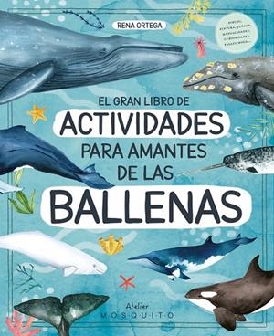 EL GRAN LIBRO DE ACTIVIDADES PARA AMANTES DE LAS BALLENAS | 9788419095565 | ORTEGA, RENA | Galatea Llibres | Llibreria online de Reus, Tarragona | Comprar llibres en català i castellà online