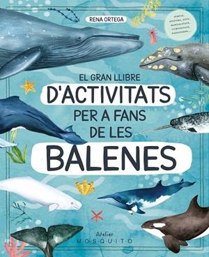 EL GRAN LLIBRE D'ACTIVITATS PER A FANS DE LES BALENES | 9788419095572 | ORTEGA, RENA | Galatea Llibres | Llibreria online de Reus, Tarragona | Comprar llibres en català i castellà online