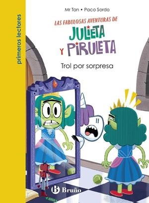 JULIETA Y PIRULETA, 5. TROL POR SORPRESA | 9788469640746 | MR TAN | Galatea Llibres | Llibreria online de Reus, Tarragona | Comprar llibres en català i castellà online
