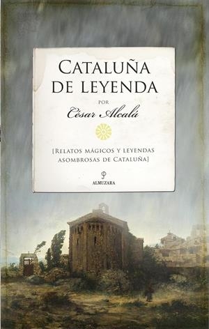 CATALUÑA DE LEYENDA | 9788418648236 | ALCALÁ, CESAR | Galatea Llibres | Librería online de Reus, Tarragona | Comprar libros en catalán y castellano online