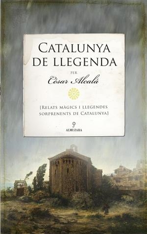 CATALUNYA DE LLEGENDA | 9788417057961 | ALCALÁ, CESAR | Galatea Llibres | Librería online de Reus, Tarragona | Comprar libros en catalán y castellano online