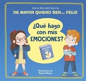 DE MAYOR QUIERO SER... FELIZ. ¿QUÉ HAGO CON MIS EMOCIONES? | 9788448866655 | MORATÓ GARCÍA, ANNA | Galatea Llibres | Llibreria online de Reus, Tarragona | Comprar llibres en català i castellà online