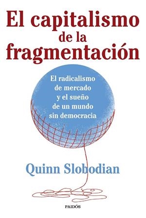 EL CAPITALISMO DE LA FRAGMENTACIÓN | 9788449341328 | SLOBODIAN, QUINN | Galatea Llibres | Librería online de Reus, Tarragona | Comprar libros en catalán y castellano online