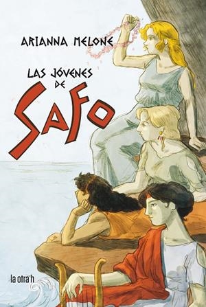 LAS JÓVENES DE SAFO | 9788416763887 | MELONE, ARIANNA | Galatea Llibres | Llibreria online de Reus, Tarragona | Comprar llibres en català i castellà online