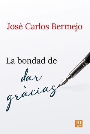 LA BONDAD DE DAR GRACIAS | 9788427148475 | JOSÉ CARLOS BERMEJO | Galatea Llibres | Llibreria online de Reus, Tarragona | Comprar llibres en català i castellà online