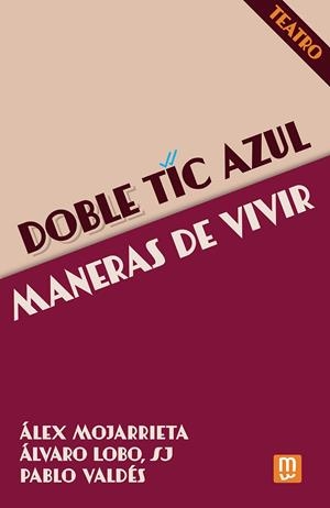 DOBLE TIC AZUL - MANERAS DE VIVIR | 9788427148468 | ÁLEX MOJARRIETA / PABLO VALDÉS / ÁLVARO LOBO | Galatea Llibres | Llibreria online de Reus, Tarragona | Comprar llibres en català i castellà online