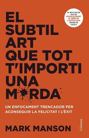EL SUBTIL ART QUE TOT T'IMPORTI UNA MERDA | 9788466430920 | MANSON, MARK | Galatea Llibres | Librería online de Reus, Tarragona | Comprar libros en catalán y castellano online