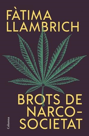 BROTS DE NARCOSOCIETAT | 9788466430821 | LLAMBRICH NUÑEZ, FÀTIMA | Galatea Llibres | Llibreria online de Reus, Tarragona | Comprar llibres en català i castellà online