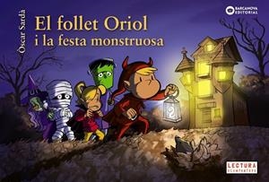 EL FOLLET ORIOL I LA FESTA MONSTRUOSA | 9788448959500 | SARDÀ, ÒSCAR | Galatea Llibres | Librería online de Reus, Tarragona | Comprar libros en catalán y castellano online