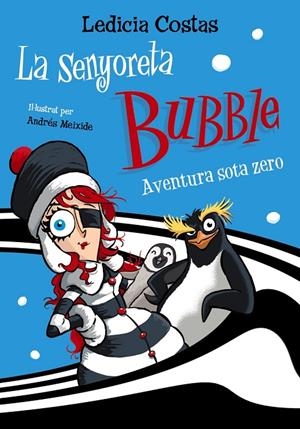 LA SENYORETA BUBBLE AVENTURA SOTA ZERO | 9788448955403 | COSTAS, LEDICIA | Galatea Llibres | Llibreria online de Reus, Tarragona | Comprar llibres en català i castellà online