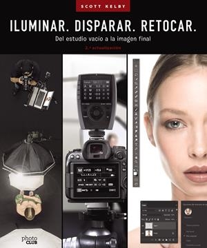 ILUMINAR DISPARAR RETOCAR (2 EDICION) | 9788441548183 | KELBY, SCOTT | Galatea Llibres | Llibreria online de Reus, Tarragona | Comprar llibres en català i castellà online