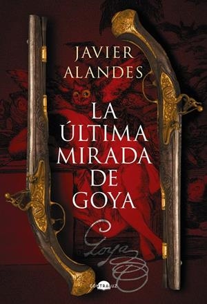 LA ULTIMA MIRADA DE GOYA | 9788418945762 | ALANDES, JAVIER | Galatea Llibres | Librería online de Reus, Tarragona | Comprar libros en catalán y castellano online