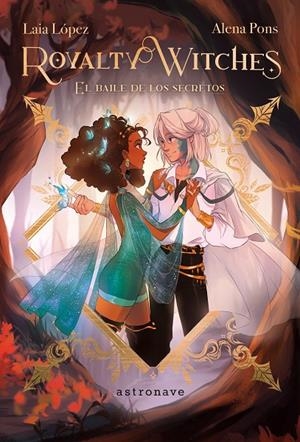 ROYALTY WITCHES 2. EL BAILE DE LOS SECRETOS | 9788467951080 | LOPEZ, LAIA | Galatea Llibres | Llibreria online de Reus, Tarragona | Comprar llibres en català i castellà online