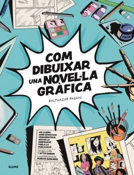 COM DIBUIXAR UNA NOVEL·LA GRÀFICA | 9788419785138 | PAGANI, BATHAZAR/GABOS, OTTO/MARAGGI, MARCO | Galatea Llibres | Librería online de Reus, Tarragona | Comprar libros en catalán y castellano online