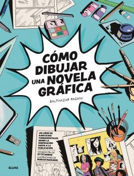 CÓMO DIBUJAR UNA NOVELA GRÁFICA | 9788419785121 | PAGANI, BATHAZAR/GABOS, OTTO/MARAGGI, MARCO | Galatea Llibres | Librería online de Reus, Tarragona | Comprar libros en catalán y castellano online