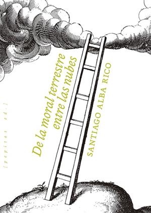 DE LA MORAL TERRESTRE ENTRER LAS NUBES | 9788418998461 | ALBA RICO, SANTIAGO | Galatea Llibres | Librería online de Reus, Tarragona | Comprar libros en catalán y castellano online
