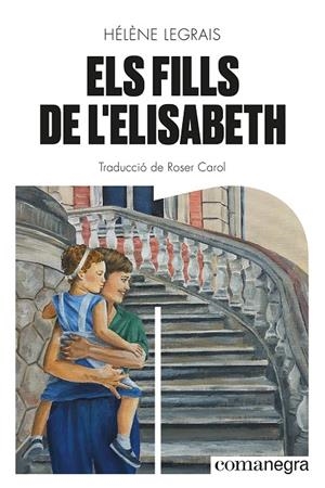 ELS FILLS DE L'ELISABETH | 9788419590428 | LEGRAIS, HÉLÈNE | Galatea Llibres | Llibreria online de Reus, Tarragona | Comprar llibres en català i castellà online