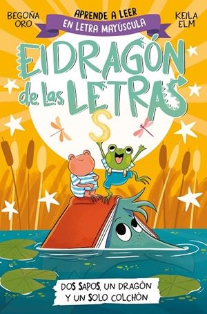 EL DRAGÓN DE LAS LETRAS 4 - DOS SAPOS, UN DRAGÓN Y UN SOLO COLCHÓN | 9788448866112 | ORO, BEGOÑA | Galatea Llibres | Llibreria online de Reus, Tarragona | Comprar llibres en català i castellà online