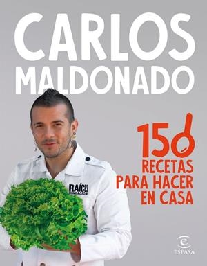 150 RECETAS PARA HACER EN CASA | 9788467070651 | MALDONADO, CARLOS | Galatea Llibres | Llibreria online de Reus, Tarragona | Comprar llibres en català i castellà online