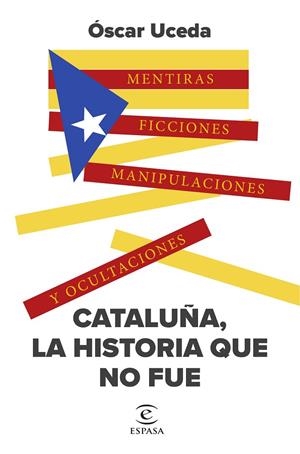 CATALUÑA, LA HISTORIA QUE NO FUE | 9788467071184 | UCEDA MÁRQUEZ, ÓSCAR | Galatea Llibres | Llibreria online de Reus, Tarragona | Comprar llibres en català i castellà online
