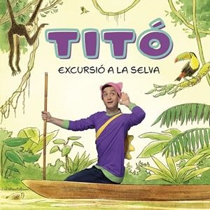 TITÓ. EXCURSIÓ A LA SELVA | 9788413896212 | JIMÉNEZ CARBÓ, CRISTINA/AMATE, KIM | Galatea Llibres | Llibreria online de Reus, Tarragona | Comprar llibres en català i castellà online