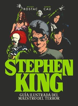 STEPHEN KING. GUÍA ILUSTRADA DEL MAESTRO DEL TERROR | 9788419466990 | ROSTAC, MATTHIEU/CAU, FRANÇOIS | Galatea Llibres | Llibreria online de Reus, Tarragona | Comprar llibres en català i castellà online
