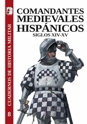 COMANDANTES MEDIEVALES HISPÁNICOS. SIGLOS XIV-XV | 9788412716689 | FERNÁNDEZ DE LARREA ROJAS, JON ANDONI/ARIAS GUILLÉN, FERNANDO/LÓPEZ FERNÁNDEZ, MANUEL/JUNYENT MOLINS | Galatea Llibres | Llibreria online de Reus, Tarragona | Comprar llibres en català i castellà online
