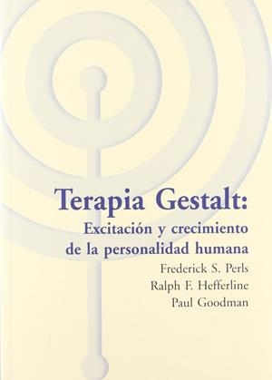 TERAPIA GESTALT: EXCITACIÓN Y CRECIMIENTO DE LA PERSONALIDAD HUMANA | 9788495289278 | PERLS, FREDERICK S./HEFFERLINE, RALPH F./GOODMAN, PAUL | Galatea Llibres | Librería online de Reus, Tarragona | Comprar libros en catalán y castellano online