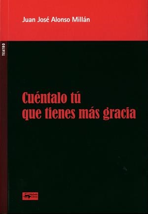 CUÉNTALO TÚ QUE TIENES MÁS GRACIA | 9788477744696 | ALONSO MILLÁN, JUAN JOSÉ | Galatea Llibres | Llibreria online de Reus, Tarragona | Comprar llibres en català i castellà online
